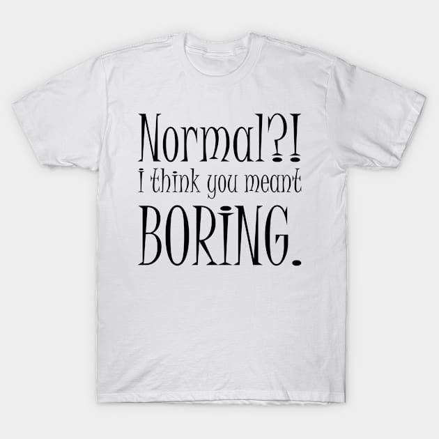 boring T-Shirt by tmsarts